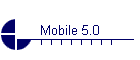 Mobile 5.0